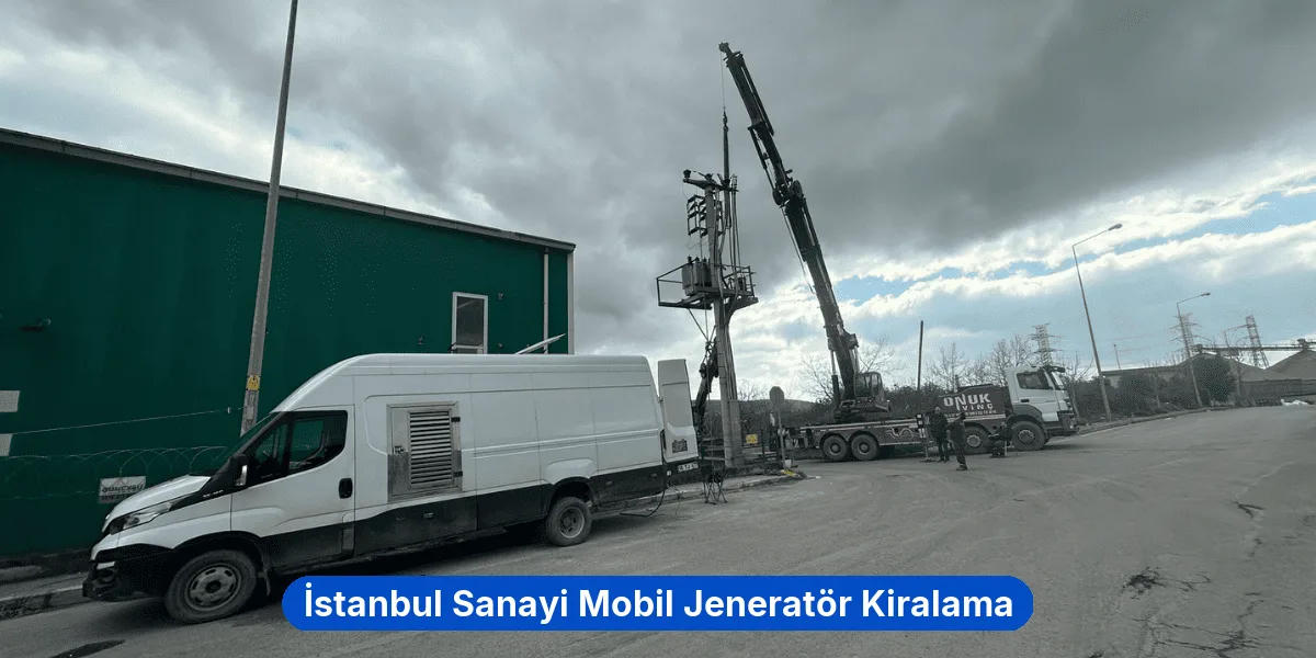 İstanbul Sanayi Mobil Jeneratör Kiralama